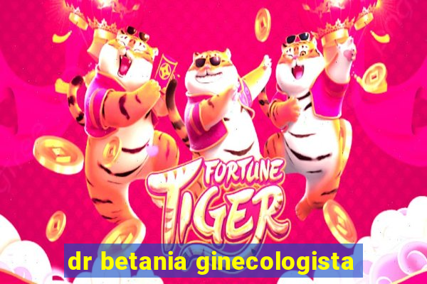 dr betania ginecologista